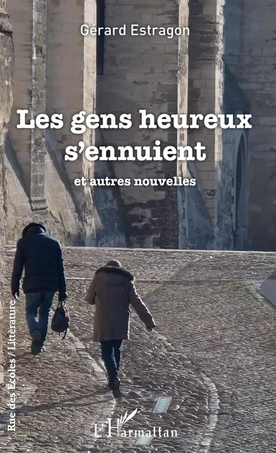 Les gens heureux s'ennuient - Gérard Estragon - Editions L'Harmattan