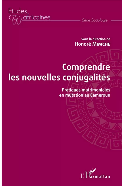 Comprendre les nouvelles conjugalités - Honoré Mimche - Editions L'Harmattan