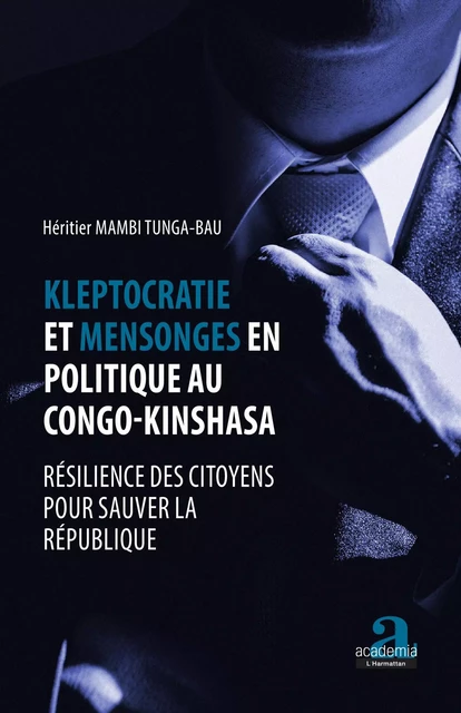 Kleptocratie et mensonges en politique au Congo-Kinshasa - Heritier Mambi tunga-bau - Academia