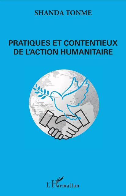 Pratiques et contentieux de l'action humanitaire - Jean-Claude Shanda Tonme - Editions L'Harmattan