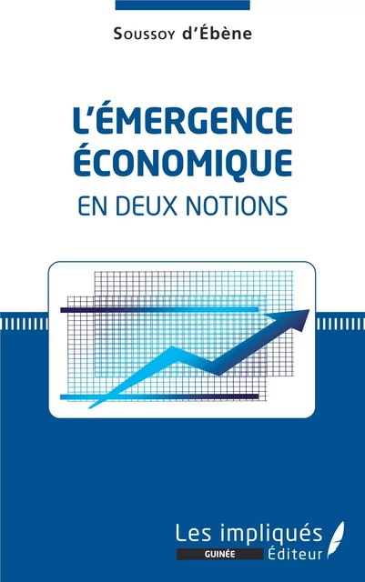 L'émergence économique en deux notions - Saliou Akin - Les Impliqués