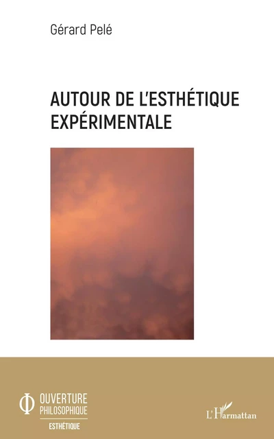 Autour de l'esthétique expérimentale - Gérard Pelé - Editions L'Harmattan