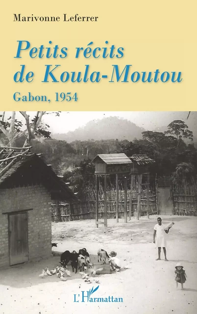 Petits récits de Koula-Moutou - Marivonne Leferrer - Editions L'Harmattan