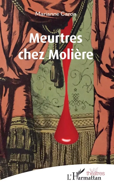 Meurtres chez Molière - Marianne Caron - Editions L'Harmattan