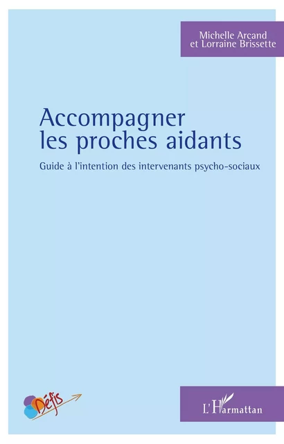 Accompagner les proches aidants - Michelle Arcand, Lorraine Brissette - Editions L'Harmattan