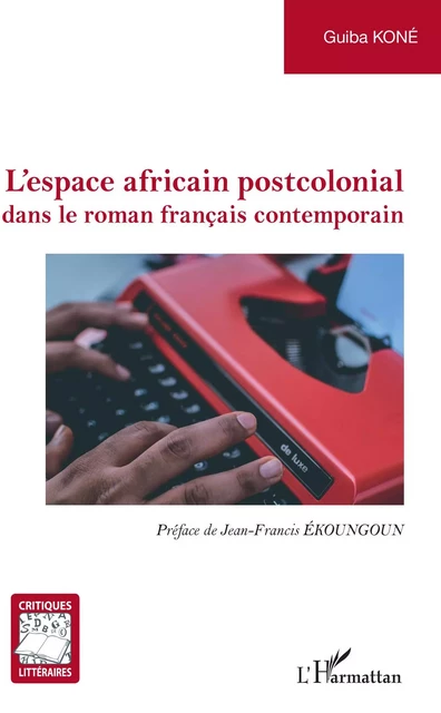 L'espace africain postcolonial - Guiba Koné - Editions L'Harmattan