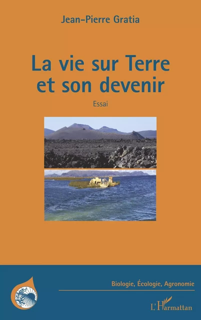 La vie sur terre et son devenir - Jean-Pierre Gratia - Editions L'Harmattan