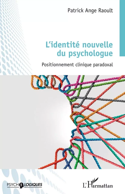 L'identité nouvelle du psychologue - Patrick Ange Raoult - Editions L'Harmattan