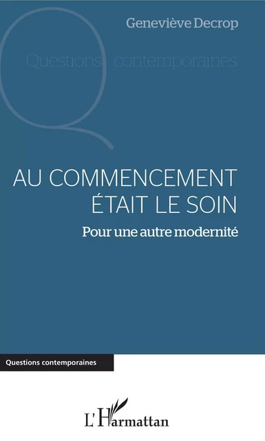 Au commencement était le soin - Geneviève Decrop - Editions L'Harmattan