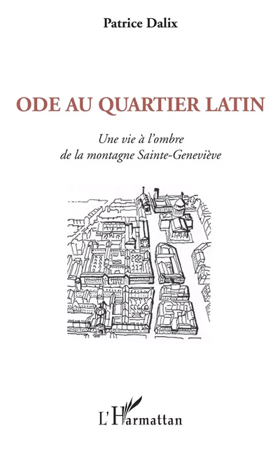 Ode au Quartier latin - Patrice Dalix - Editions L'Harmattan