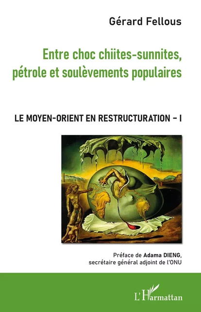 Entre choc chiites-sunnites, pétrole et soulèvements populaires - Gérard Fellous - Editions L'Harmattan