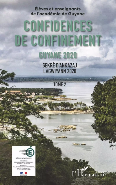 Confidences de confinement Tome 2 Guyane 2020 -  - Editions L'Harmattan