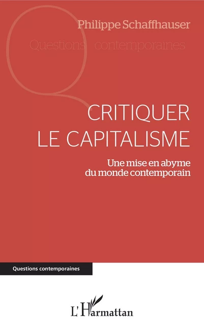 Critiquer le capitalisme - Philippe Schaffhauser - Editions L'Harmattan