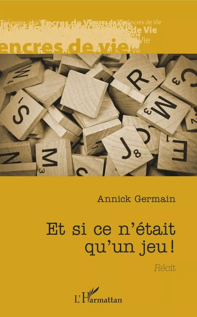 Et si ce n'était qu'un jeu ! - Annick Germain - Editions L'Harmattan