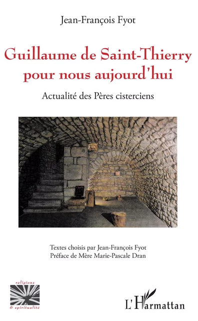 Guillaume de Saint-Thierry pour nous aujourd'hui - Jean-François Fyot - Editions L'Harmattan