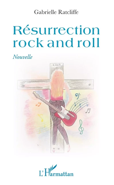 Résurrection rock and roll - Gabrielle Ratcliffe - Editions L'Harmattan