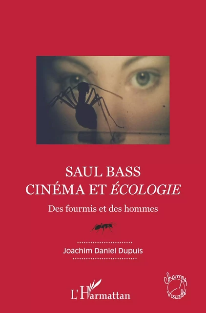 Saul Bass. Cinéma et écologie - Joachim Daniel Dupuis - Editions L'Harmattan