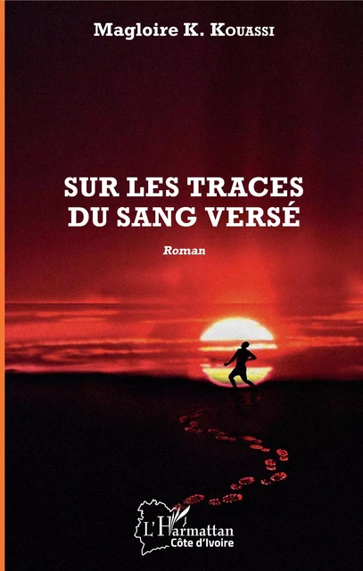 Sur les traces du sang versé - Magloire K. Kouassi - Editions L'Harmattan