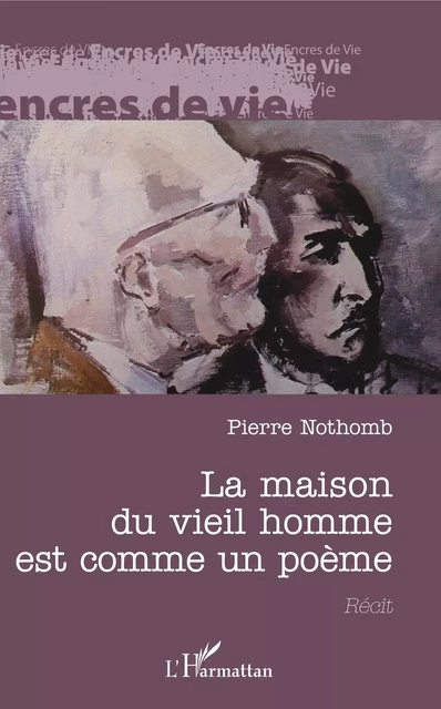 La maison du vieil homme est comme un poème - Pierre Nothomb - Editions L'Harmattan