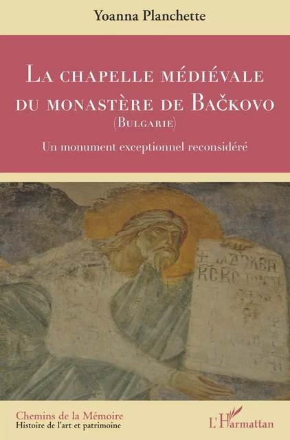 LA CHAPELLE MÉDIÉVALE DU MONASTÈRE DE BAČKOVO (BULGARIE) - Yoanna Planchette - Editions L'Harmattan