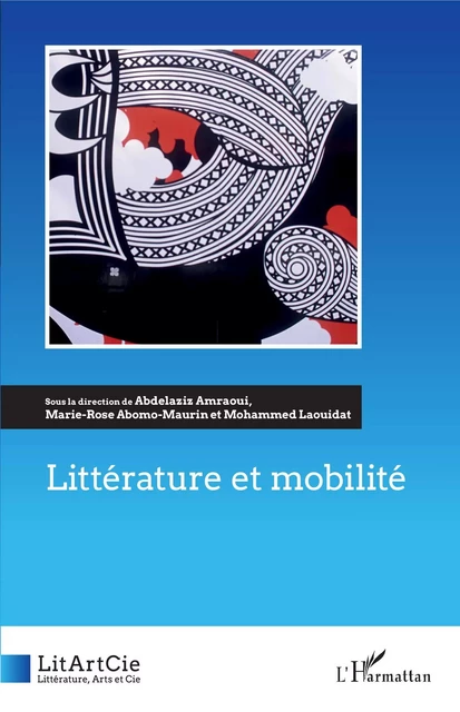 Littérature et mobilité - Abdelaziz Amraoui, Marie-Rose Abomo-Mvondo Maurin, Mohammed Laouidat - Editions L'Harmattan