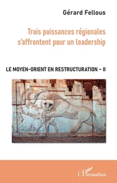 Trois puissances régionales s'affrontent pour un leadership