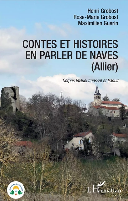 Contes et histoires en parler de Naves (Allier) - Henri Grobost, Rose-Marie Grobost, Maximilien Guérin - Editions L'Harmattan