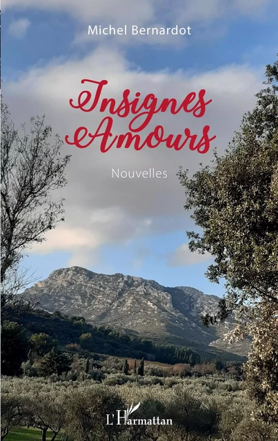 Insignes Amours - Michel Bernardot - Editions L'Harmattan