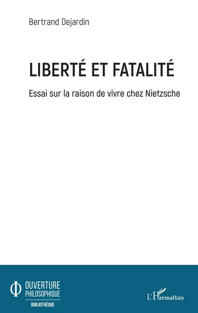 Liberté et fatalité -  Dejardin bertrand - Editions L'Harmattan