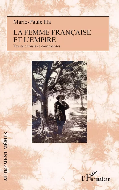 La femme française et l'empire - Marie-Paule Ha - Editions L'Harmattan