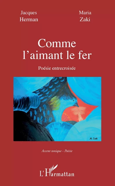 Comme l'aimant le fer - Maria Zaki, Jacques Herman - Editions L'Harmattan