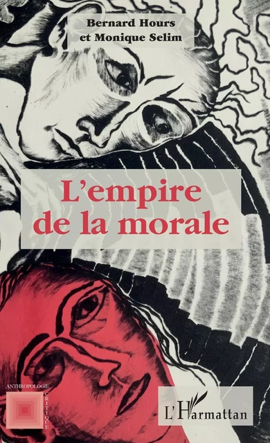 L'empire de la morale - Bernard Hours, Monique Selim - Editions L'Harmattan