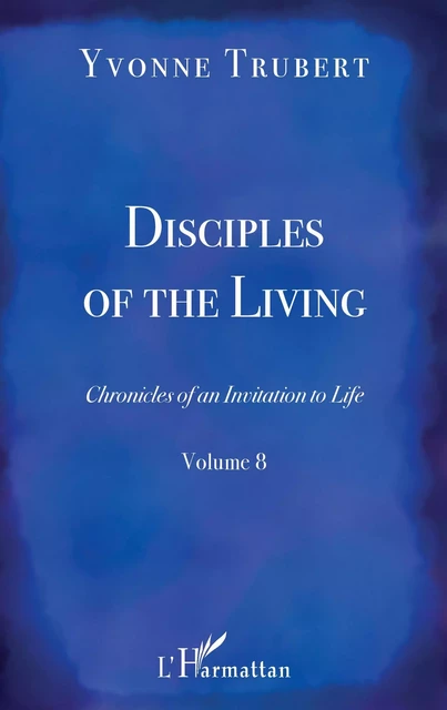 Disciples of the Living - Yvonne Trubert - Editions L'Harmattan