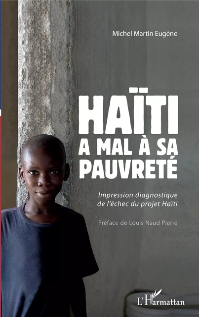 Haïti a mal à sa pauvreté - Michel Martin Eugène - Editions L'Harmattan