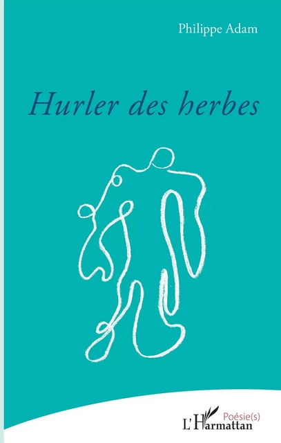 Hurler des herbes - Philippe Adam - Editions L'Harmattan