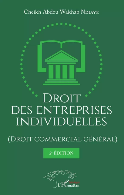 Droit des entreprises individuelles (Droit commercial général) 2ème édition - Cheikh Abdou Wakhab Ndiaye - Harmattan Sénégal