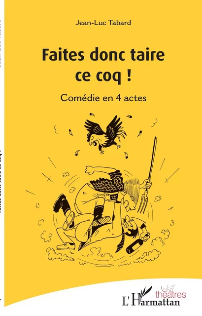 Faites donc taire ce coq ! - Jean-Luc Tabard - Editions L'Harmattan