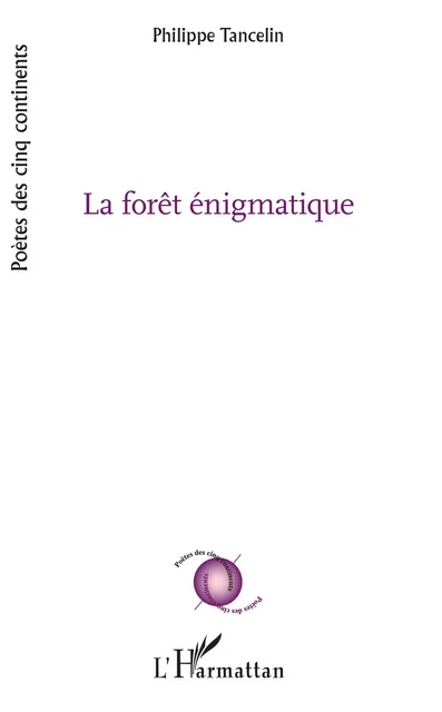 La forêt énigmatique - Philippe Tancelin - Editions L'Harmattan