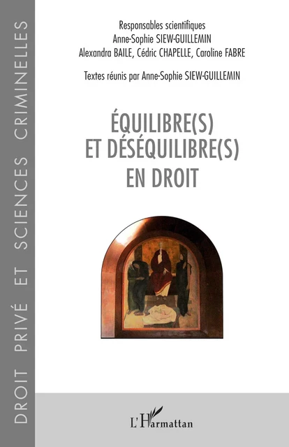 Equilibre(s) et déséquilibre(s) en droit - Anne-Sophie Siew-Guillemin, Alexandra Baile, Cédric Chapelle, Caroline Fabre - Editions L'Harmattan