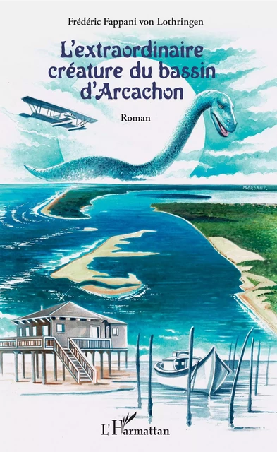 L'extraordinaire créature du bassin d'Arcachon - Frédéric Fappani von Lothringen - Editions L'Harmattan