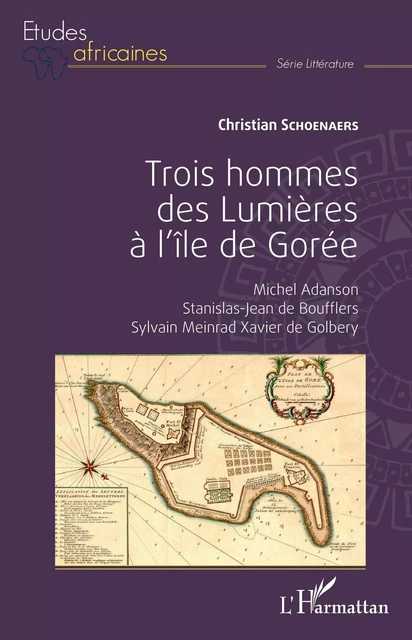 Trois hommes des Lumières à l'île de Gorée - Christian Schoenaers - Editions L'Harmattan