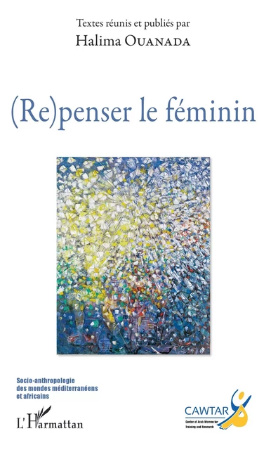 (Re)penser le féminin - Halima Ouanada - Editions L'Harmattan