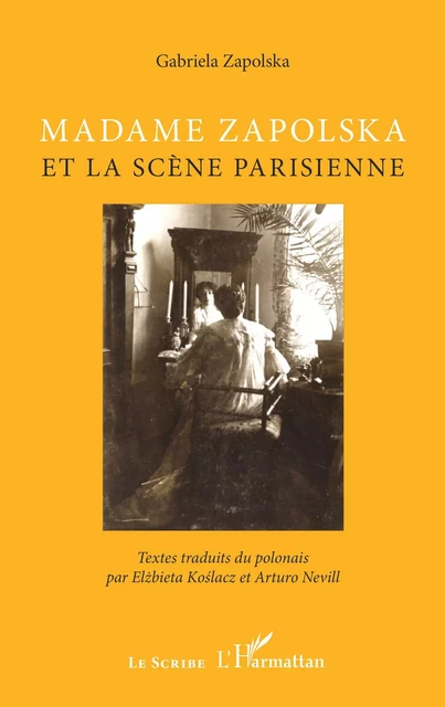 Madame Zapolska et la scène parisienne - Gabriela Zapolska - Editions L'Harmattan