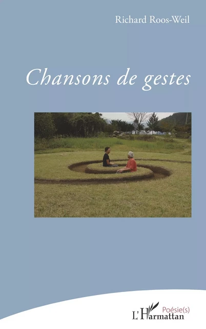 Chansons de geste - Richard Roos-Weil - Editions L'Harmattan