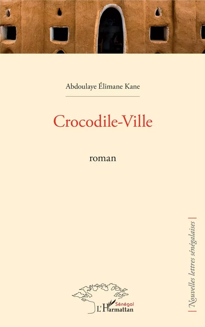 Crocodile-Ville - Abdoulaye Elimane Kane - Editions L'Harmattan