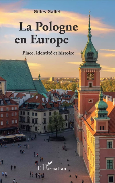 La Pologne en Europe - Gilles Gallet - Editions L'Harmattan