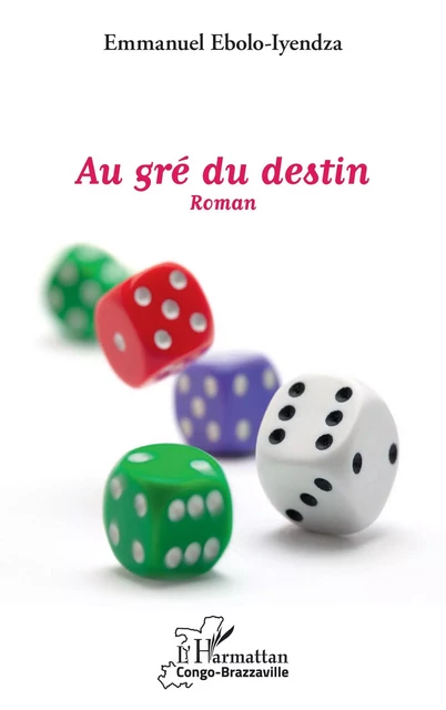 Au gré du destin. Roman - Emmanuel Ebolo Iyendza - Editions L'Harmattan