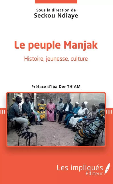 Le peuple Manjak - Seckou Ndiaye - Les Impliqués