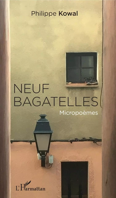 Neuf bagatelles - Philippe Kowal - Editions L'Harmattan