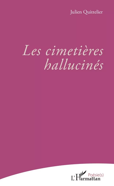 Les cimetières hallucinés - Julien Quittelier - Editions L'Harmattan